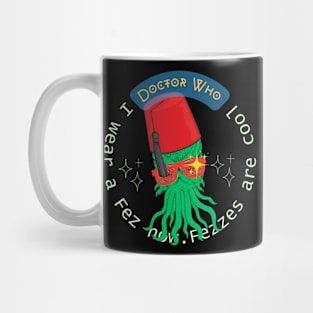 Doctor who Quote "Fezzes are cool" Mug